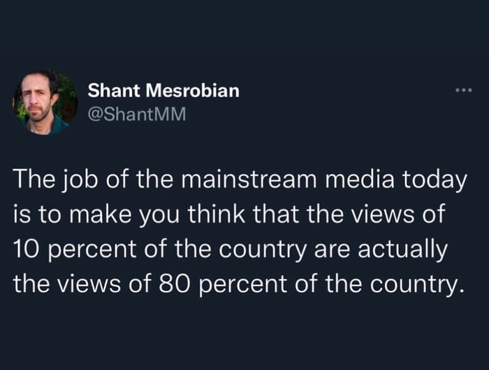EUEL N ESALIEDY Ly GSLERIIY The job of the mainstream media today SRR ELCR TR G S EYR RV EN 1 10 percent of the country are actually the views of 80 percent of the country