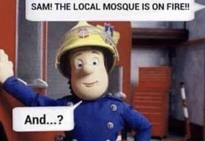 SAM THE LOCAL MOSQUE IS ON FIRE