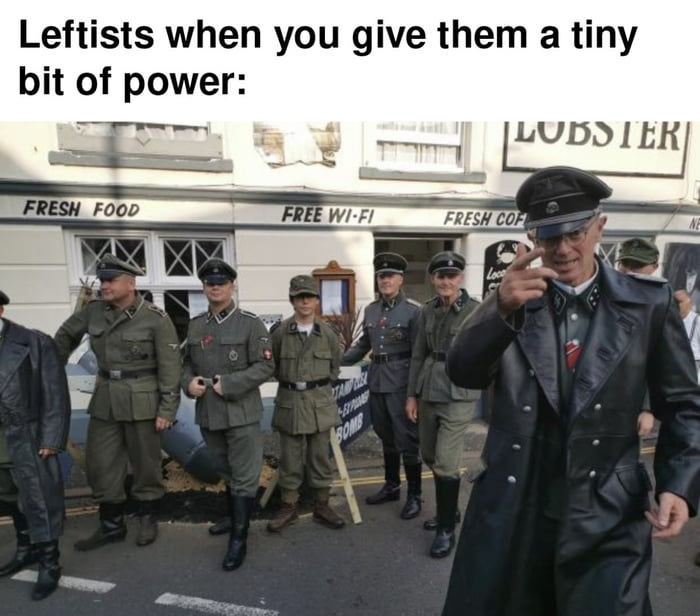 Leftists when you give them a tiny bit of power