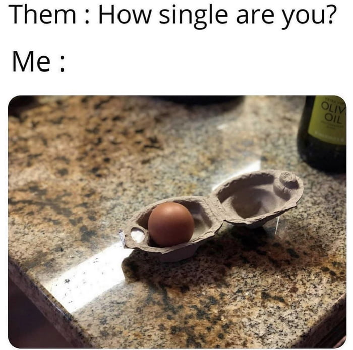 Them How single are you Me