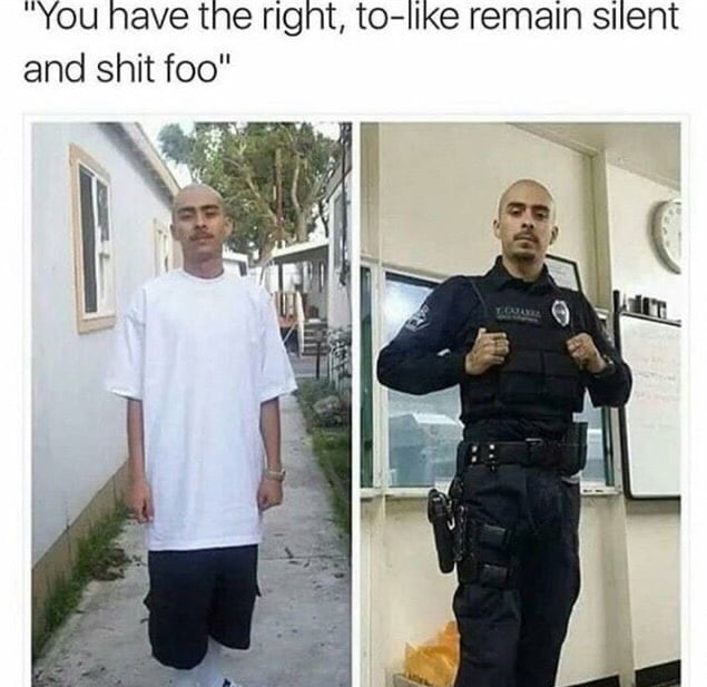 You have the right to like remain silent and shit foo