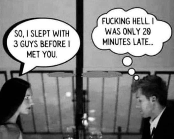FUCKING HELL 50 SLEPT WITH WAS ONLY 28 3 GUYS BEFORE MINUTES LATE MET YOU