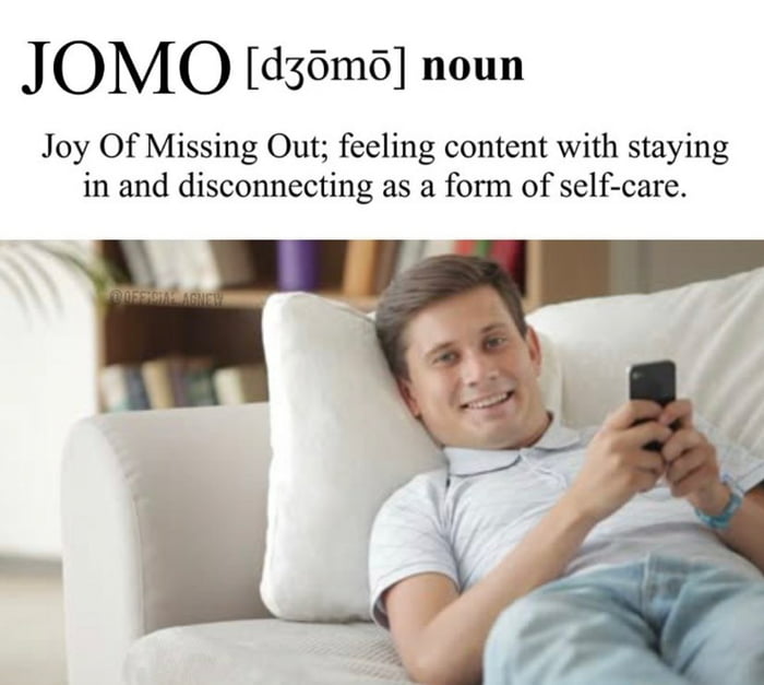 JOMO d30m6 noun Joy Of Missing Out feeling content with staying in and disconnecting as a form of self care