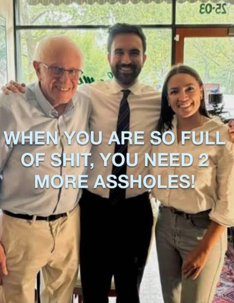 WHEN YOU ARE SO FULL OF SHIT, YOU NEED 2 MORE ASSHOLES!
