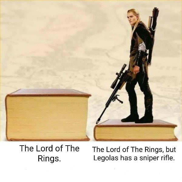 The Lord of The The Lord of The Rings but Rings Legolas has a sniper rifle