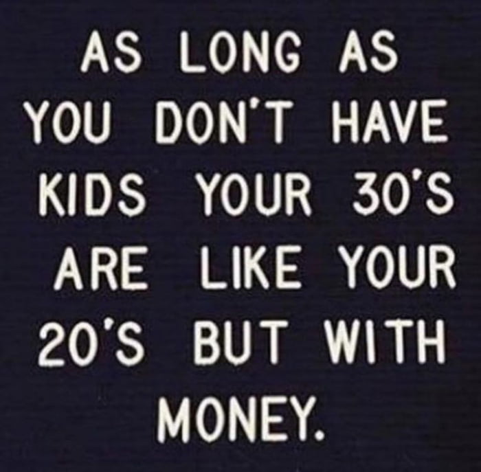 AS LONG AS YOU DONT HAVE IR 01U R ARE LIKE YOUR 20S BUT WITH MONEY