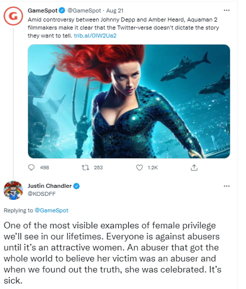 Gamespot Gamespot Aug 21 Amid controversy between Johnny Depp and Amber Heard Aquaman 2 fimmakers make it clear that the Twitter verse dossn dictate the story they want to tell Q 2 Justin Chandier KOSDFF Replying to One of the most visible examples of female privilege well see in our lifetimes Everyone is against abusers until its an attractive women An abuser that got the whole world to believe h