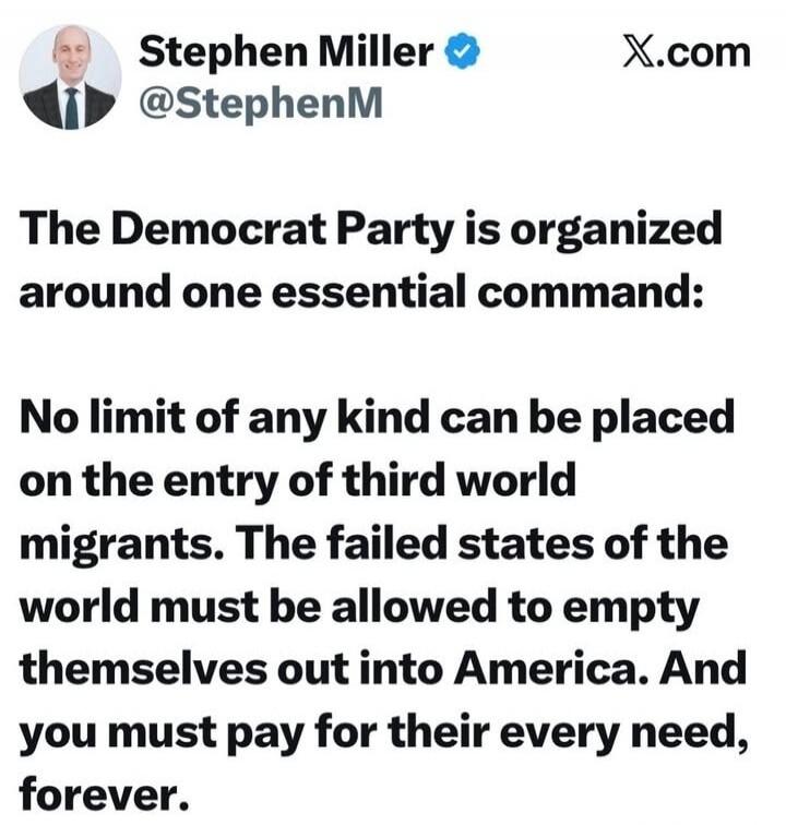 The Democrat Party is organized around one essential command: No limit of any kind can be placed on the entry of third world migrants. The failed states of the world must be allowed to empty themselves out into America. And you must pay for their every need, forever.