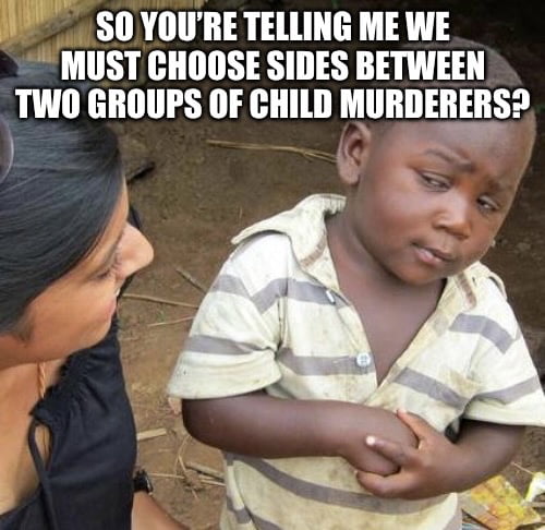 SO YOURE TELLING ME WE MUST CHOOSE SIDES BETWEEN TWO GROUPS OF CHILD IJUBDE
