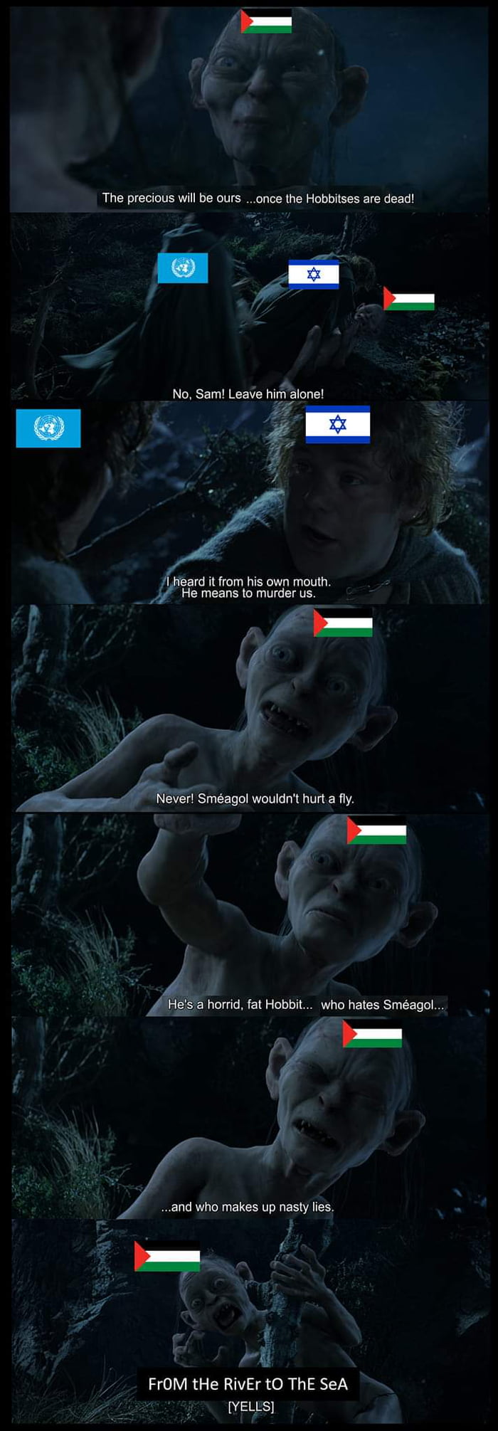 The precious will be ours _once the Hobbitses are dead a No Sam Leave hirt alone 7 rd it rom his own mouth He means to murder us Netier Smagol wouldrt hurta fly 4 _ hcma fat Hobbit who hates Smagol and who makes up nasty lies f U FrOM tHe RIVEr tO ThE SeA eus