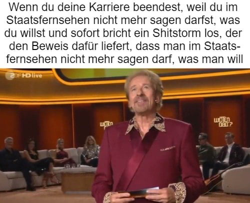 Wenn du deine Karriere beendest weil du im Staatsfernsehen nicht mehr sagen darfst was du willst und sofort bricht ein Shitstorm los der den Beweis dafr liefert dass man im Staats fernsehen nicht mehr sagen darf was man will