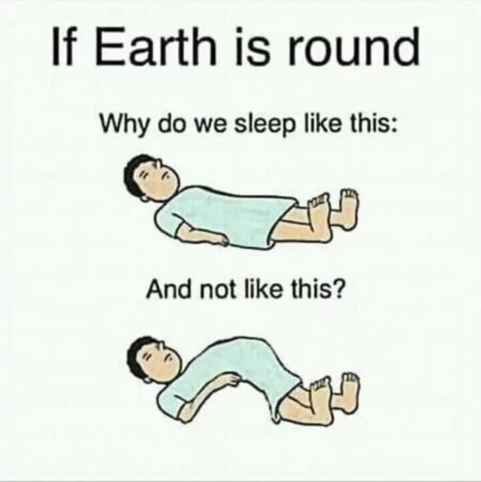 If Earth is round Why do we sleep like this o AP And not like this R