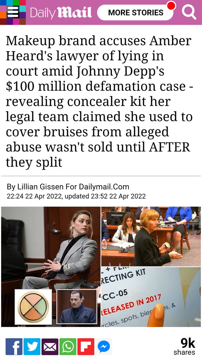 B MORE STORIES Makeup brand accuses Amber Heards lawyer of lying in court amid Johnny Depps 100 million defamation case revealing concealer Kit her legal team claimed she used to cover bruises from alleged abuse wasnt sold until AFTER they split By Lillian Gissen For DailymailCom 2224 22 Apr 2022 updated 2352 22 Apr 2022 flyoir y L