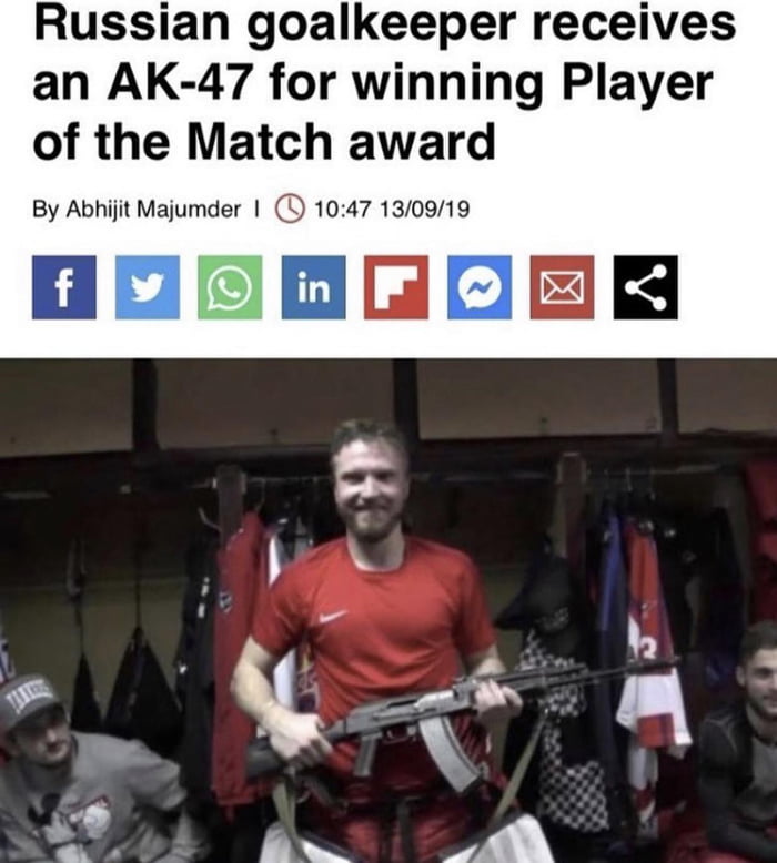 Russian goalkeeper receives an AK 47 for winning Player of the Match award By Abhijit Majumder 9 1047 130919 HOPNLOEN