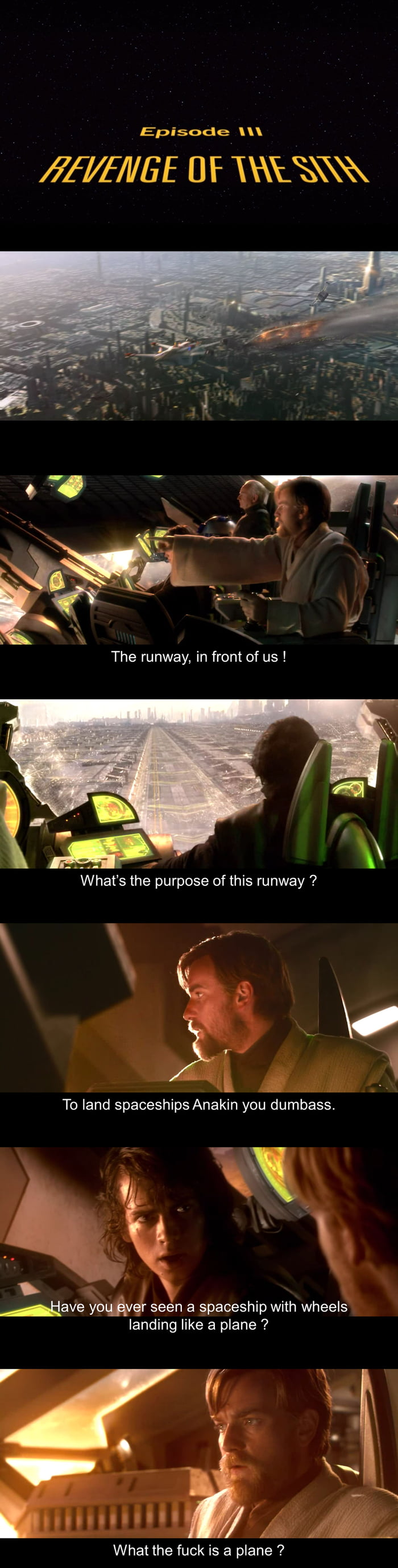 Episode ALVENGE OF TWe XXX The runway in front of us ai To land spaceships Anakin you dumbass A mtiave yoqvg seen a spaceship with wheels landing like a plane nnlllll A What the fuck is a plane