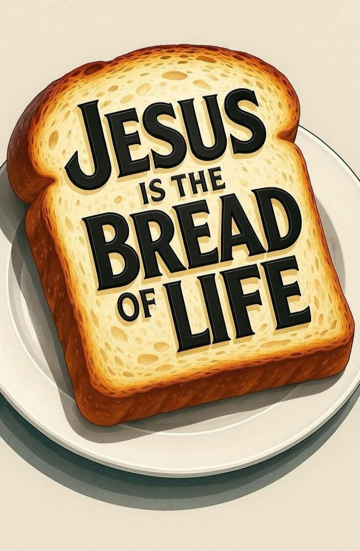 JESUS IS THE BREAD OF LIFE