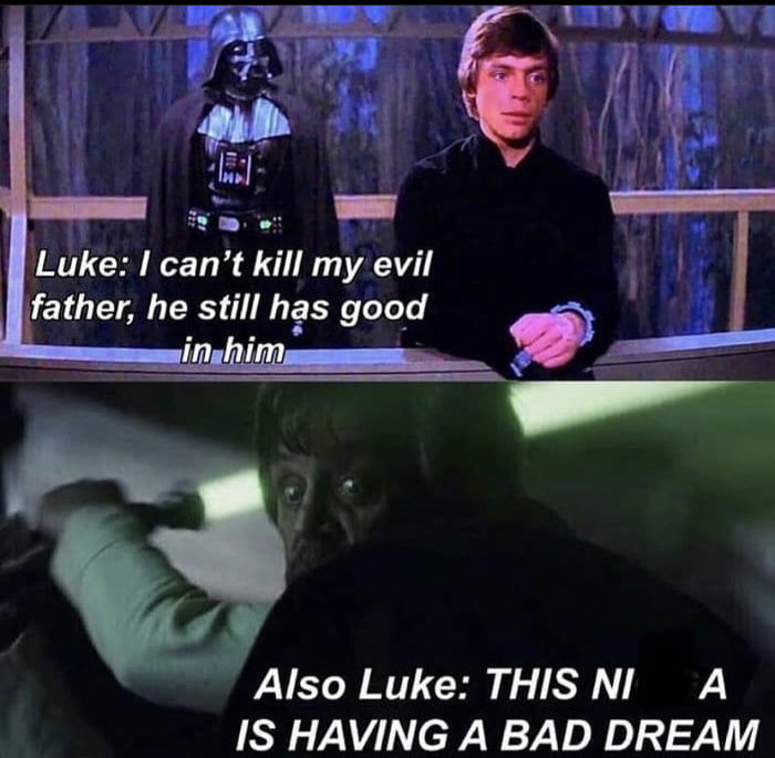 Wl Luke I cant kill my evil father he still has efelele inghim Also Luke THISNI A IS HAVING A BAD DREAM