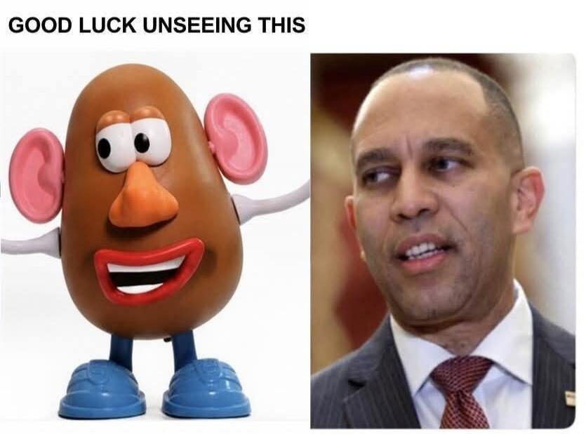 GOOD LUCK UNSEEING THIS. A meme comparing a Mr. Potato Head toy with female features (pink ears, red lips) to a headshot of politician Hakeem Jeffries, highlighting a perceived resemblance.
