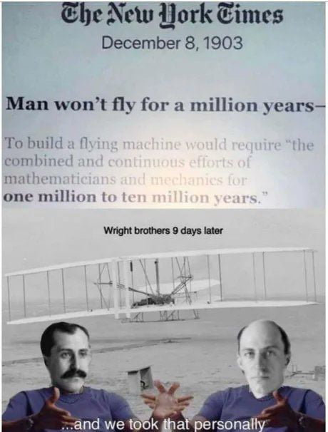 heNew York Times December 8 1903 Man wont fly for a million years To build comb math one million t Wright brothers 9 days later andwe 100k gha