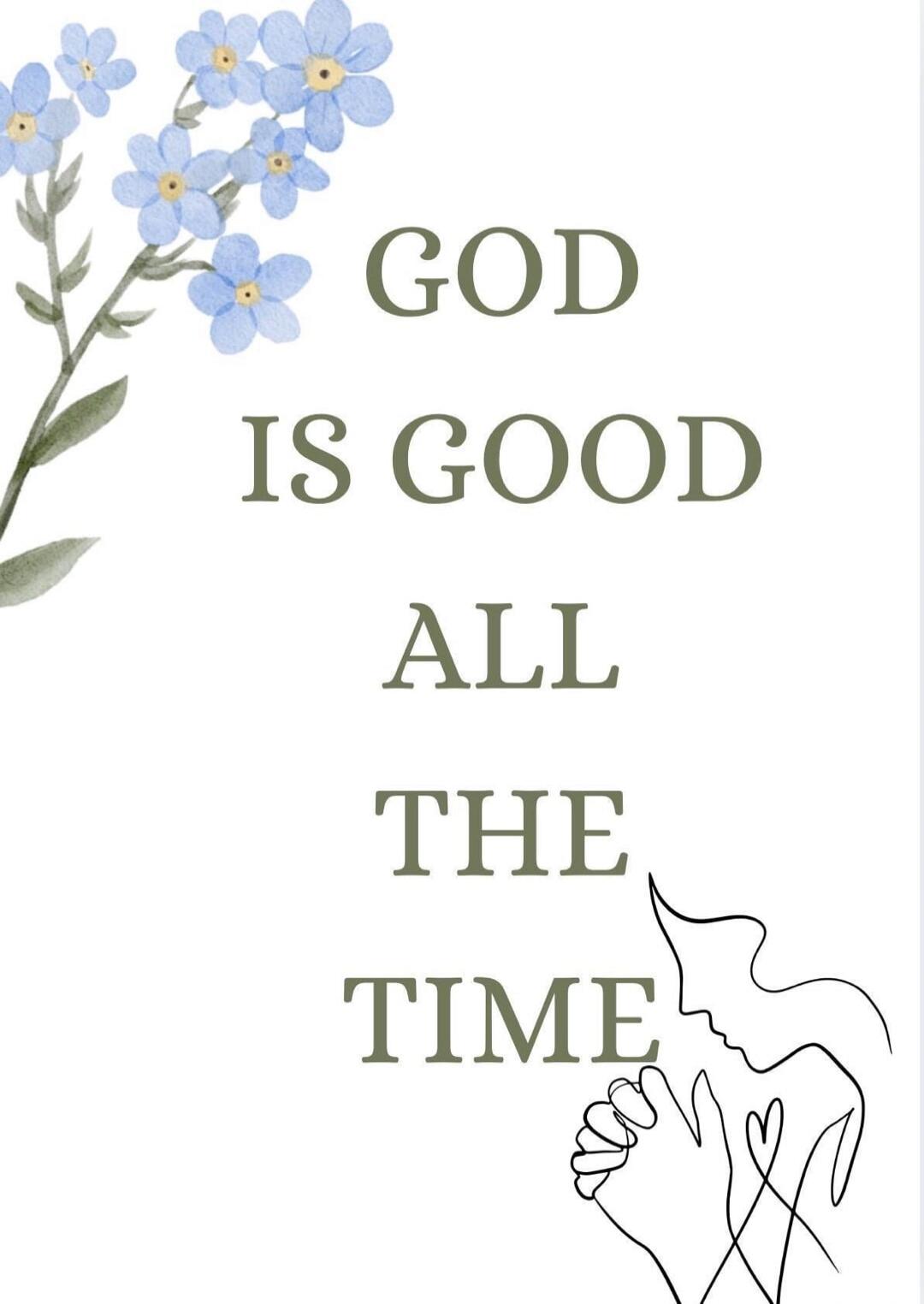 GOD IS GOOD ALL THE TIME