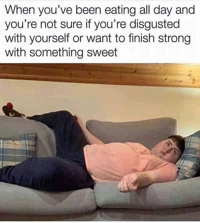 When youve been eating all day and youre not sure if youre disgusted with yourself or want to finish strong with something sweet A7