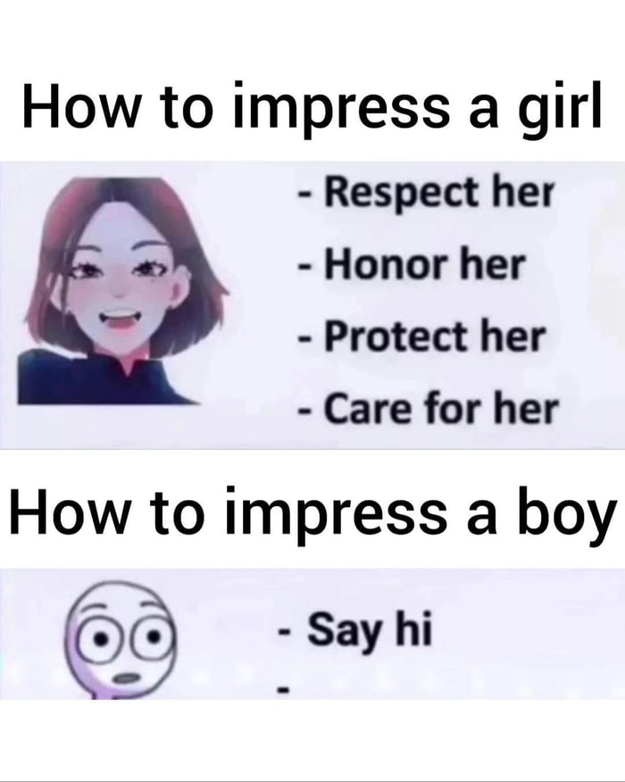 How to impress a girl Respect her Honor her Protect her Care for her How to impress a boy Sayhi