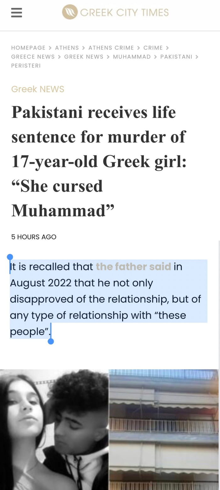 W Pakistani receives life sentence for murder of 17 year old Greek girl She cursed Muhammad 5 HOURS AGO 11 is recalled that in August 2022 that he not only disapproved of the relationship but of any type of relationship with these peoplel