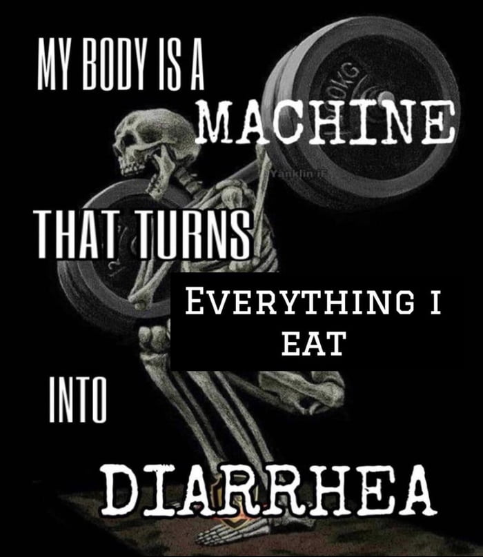 W B0Ov AIN THAT l 22 EVERYTHING I rw EAT 1IN DIARRHEA