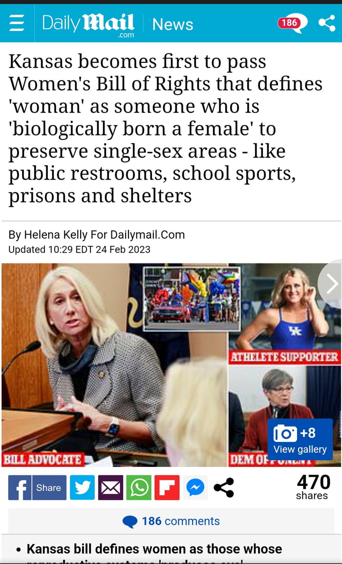 lyail News 2 Kansas becomes first to pass Womens Bill of Rights that defines woman as someone who is biologically born a female to preserve single sex areas like public restrooms school sports prisons and shelters By Helena Kelly For DailymailCom Updated 1029 EDT 24 Feb 2023 REOEE 186 comments Kansas bill defines women as those whose