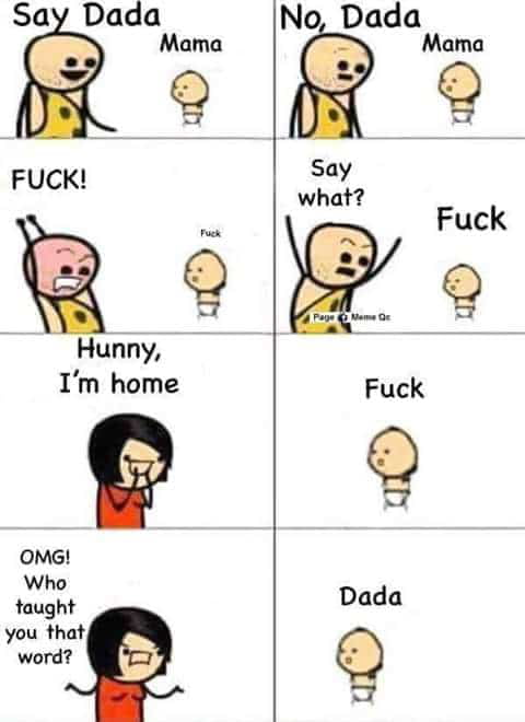 OMG Who taught you that word Dada