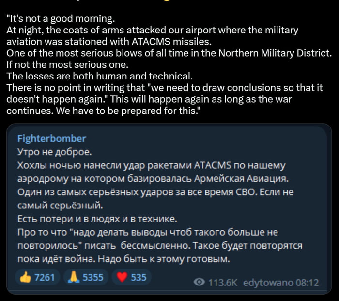 Its not a good morning Atnight the coats of arms attacked our airport where the miltary aviation was stationed with ATACMS missiles One of the most serious blows of all time in the Northern Military District If not the most serious one The losses are both human and technical There is no point in writing that we need to draw conclusions so that it doesnt happen again This will happen again as long 