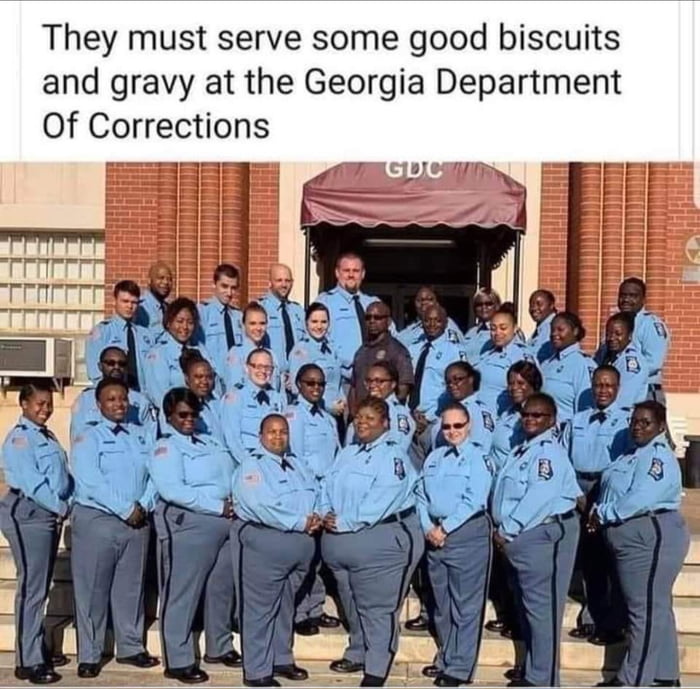 They must serve some good biscuits and gravy at the Georgia Department Of Corrections