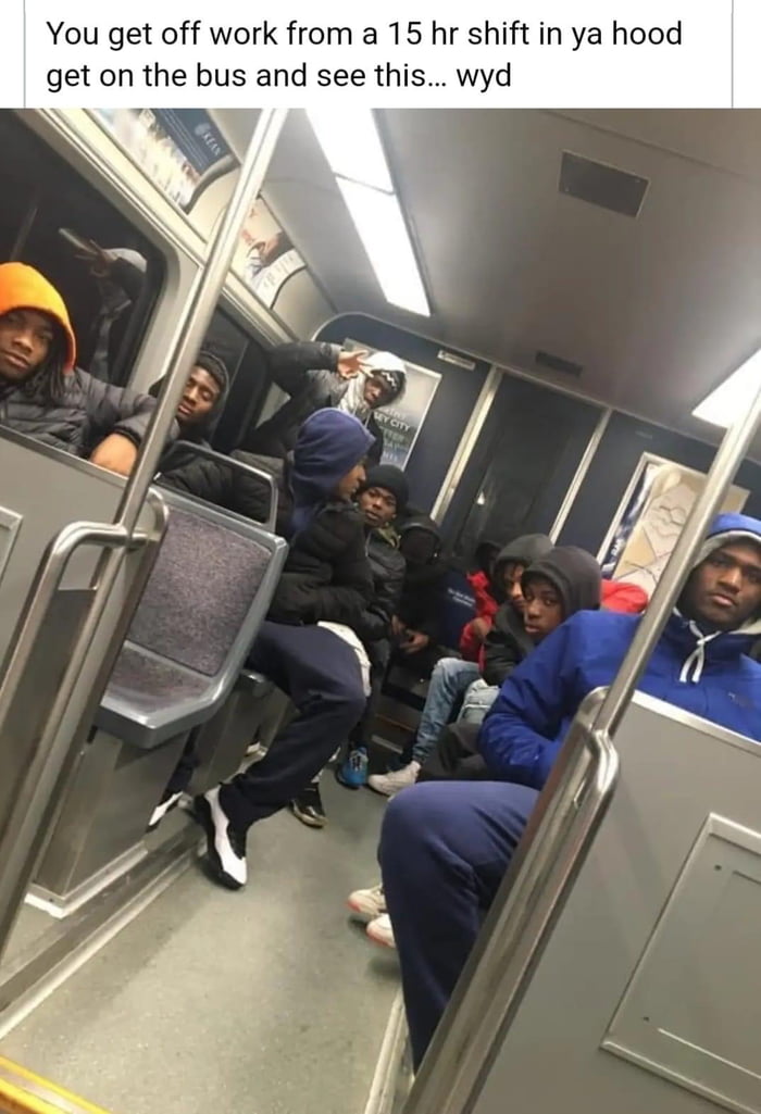 You get off work from a 15 hr shift in ya hood get on the bus and see this wyd