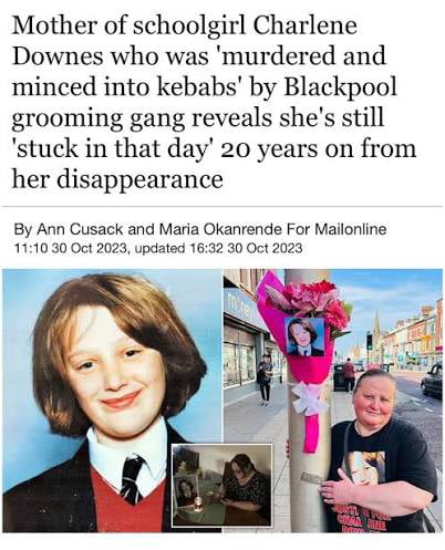 Mother of schoolgirl Charlene Downes who was 'murdered and minced into kebabs' by Blackpool grooming gang reveals she's still 'stuck in that day' 20 years on from her disappearance

By Ann Cusack and Maria Okabrende For MailOnline
11:10 30 Oct 2023, updated 16:32 30 Oct 2023
