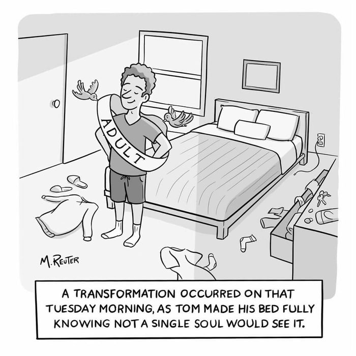 A TRANSFORMATION OCCURRED ON THAT TUESDAY MORNING AS TOM MADE HIS BED FULLY KNOWING NOT A SINGLE SOUL WOULD SEE IT