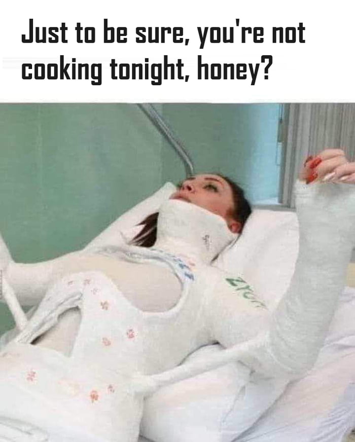 Just to be sure youre not cooking tonight honey