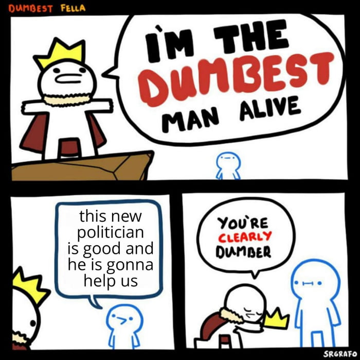 DUNBEST FiuA this new politician is good and heis gonna help us SReraro