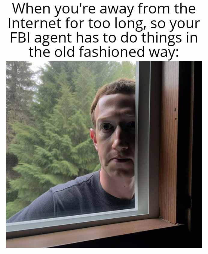 When youre away from the Internet for too long so your FBI agent has to do things in the old fashioned way
