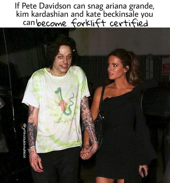 If Pete Davidson can snag ariana grande kim kardashian and kate beckinsale you canbecome orklit cevtiied