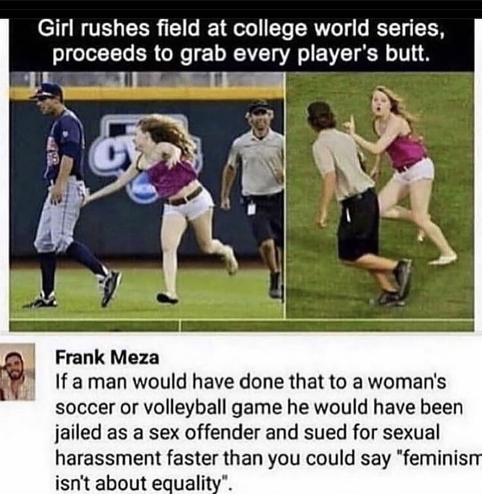 11y Wy TE TR T o BT ote T o o 4 o T TN proceeds to grab every players butt VL A Frank Meza If a man would have done that to a womans soccer or volleyball game he would have been jailed as a sex offender and sued for sexual harassment faster than you could say feminis isnt about equali