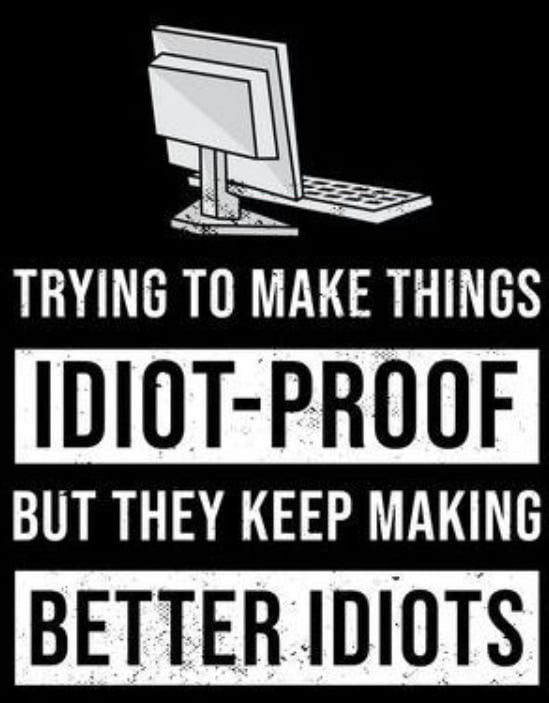 3 TRYING TO MAKE THINGS IDIOT PROOF BUT THEY KEEP MAKING BETTER IDIOTS