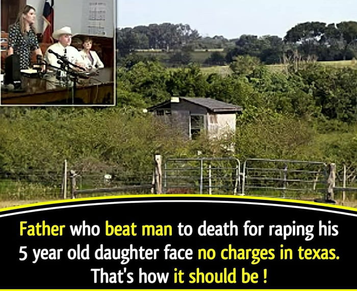 Father who beat man to death for raping his 5 year old daughter face no charges in texas Thats how it should be