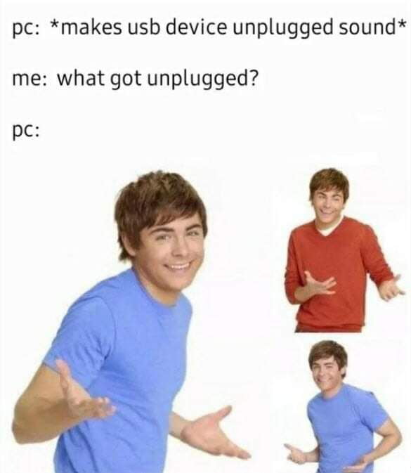 pc makes usb device unplugged sound me what got unplugged pc