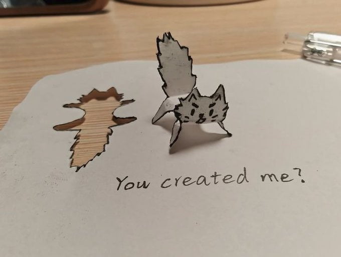 You created me?