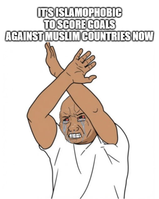 IT'S ISLAMOPHOBIC TO SCORE GOALS AGAINST MUSLIM COUNTRIES NOW