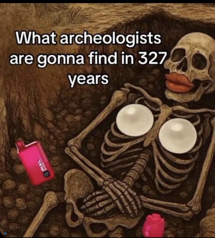 What archeologists are gonna find in 327 years