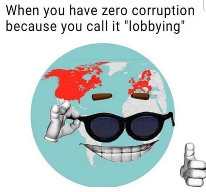 When you have zero corruption because you call it lobbying