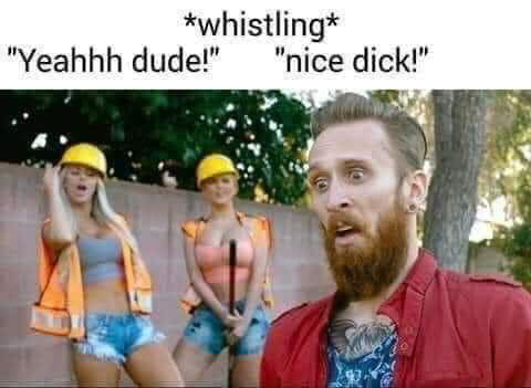 whistling Yeahhh dude nice dick