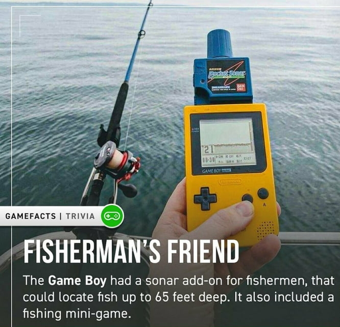 FISHERMANS FRIEND The Game Boy had a sonar add on for fishermen that oo o N eTors 1 1 g WU ol o 3 1 e TT o M 1 1 EYo W el Vo To fishing mini game