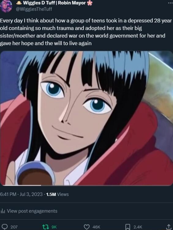 B Wiggian Erl Raldn Mayor 3y R T Every day think about how a group of teens took in a depressed 28 year old containing s0 much trauma and adopted her as their big sistermoether and declared war on the world government for her and gave her hope and the wil to live again 77 641 PM Jul 32 23 15M Views ihi View post engagements Q 207 1 Q aex